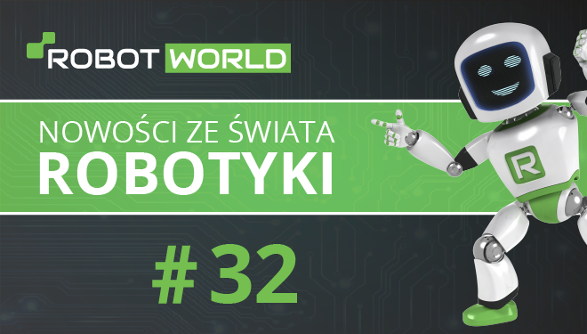 Nowości ze świata robotyki  #32