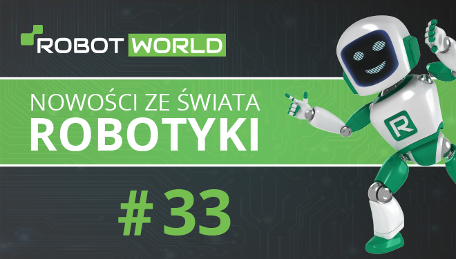 Nowości ze świata robotyki #33