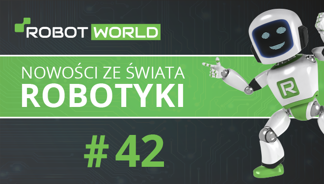 Nowości ze świata robotyki #42